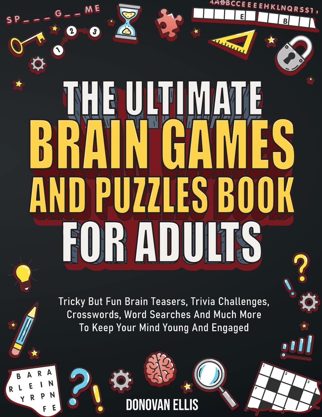 The Ultimate Brain Games And Puzzles Book For Adults The Ultimate Brain Games And Puzzles Book For Adults